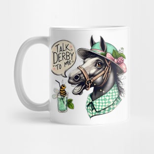 Bee Talk Derby To Me -mint juleps-Derby Horse Racing Fan Funny Derby Day Mug